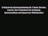 [PDF Download] Erfolgreiche Existenzgründung für Trainer Berater Coachs: Das Praxisbuch für