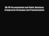 [PDF Download] HR-PR Personalarbeit und Public Relations: Erfolgreiche Strategien und Praxisbeispiele