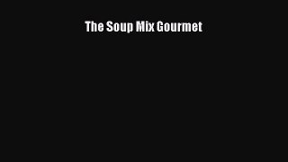 The Soup Mix Gourmet Read Online PDF