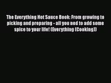 The Everything Hot Sauce Book: From growing to picking and preparing - all you ned to add some