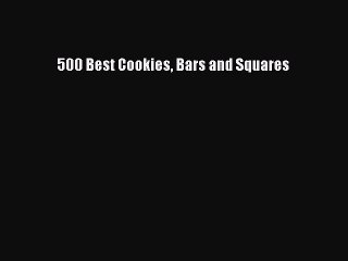 500 Best Cookies Bars and Squares  Free Books