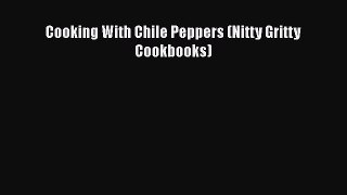 Cooking With Chile Peppers (Nitty Gritty Cookbooks)  PDF Download
