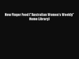 New Finger Food (Australian Women's Weekly Home Library) Read Online PDF