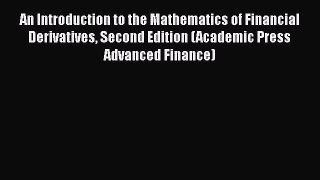 An Introduction to the Mathematics of Financial Derivatives Second Edition (Academic Press