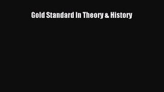 Gold Standard In Theory & History  Free PDF
