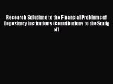 Research Solutions to the Financial Problems of Depository Institutions (Contributions to the