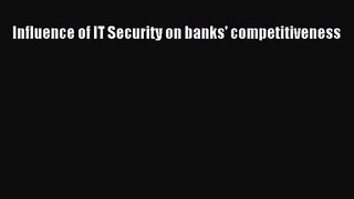 Influence of IT Security on banks' competitiveness  Free Books