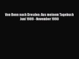 [PDF Download] Von Bonn nach Dresden: Aus meinem Tagebuch Juni 1989 - November 1990 [Download]