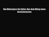 [PDF Download] Von Bluterguss bis Exitus: Aus dem Alltag eines Assistenzarztes [Download] Full