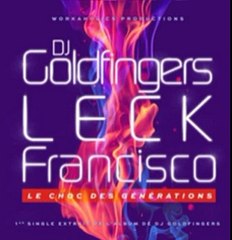 Dj Goldfingers feat Leck & Francisco – Le choc des générations (Son)