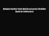 Antique Garden Tools And Accessories (Schiffer Book for Collectors)  Free PDF