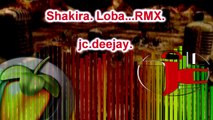 Shakira loba remix por jc deejay .