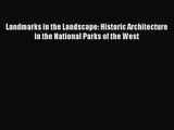 Landmarks in the Landscape: Historic Architecture in the National Parks of the West  Free Books