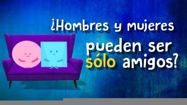 ¿Hombres y mujeres pueden ser sólo amigos? - Sexo Opuesto