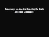 Greenways for America (Creating the North American Landscape)  Read Online Book