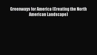 Greenways for America (Creating the North American Landscape)  Read Online Book
