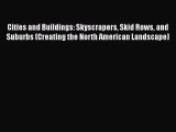 Cities and Buildings: Skyscrapers Skid Rows and Suburbs (Creating the North American Landscape)