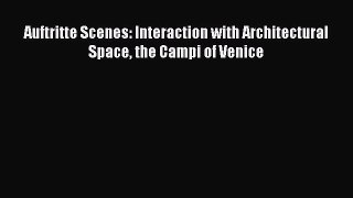 [PDF Download] Auftritte Scenes: Interaction with Architectural Space the Campi of Venice [Read]