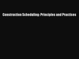Construction Scheduling: Principles and Practices Read Online PDF