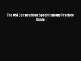 [PDF Download] The CSI Construction Specifications Practice Guide [Download] Online