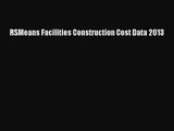 [PDF Download] RSMeans Facilities Construction Cost Data 2013 [Read] Full Ebook