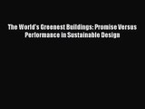 [PDF Download] The World's Greenest Buildings: Promise Versus Performance in Sustainable Design