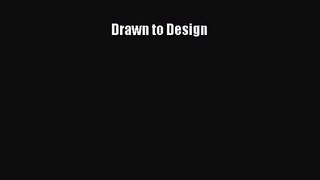 [PDF Download] Drawn to Design [Download] Online