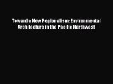 [PDF Download] Toward a New Regionalism: Environmental Architecture in the Pacific Northwest