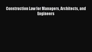 [PDF Download] Construction Law for Managers Architects and Engineers [Read] Online