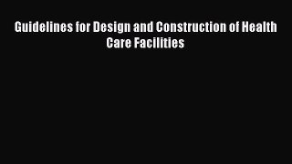 [PDF Download] Guidelines for Design and Construction of Health Care Facilities [Read] Online