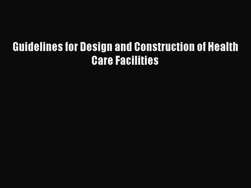 [PDF Download] Guidelines for Design and Construction of Health Care Facilities [Read] Online