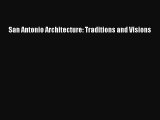 San Antonio Architecture: Traditions and Visions  Free Books