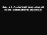 Matter in the Floating World: Conversations with Leading Japanese Architects and Designers