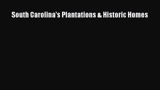[PDF Download] South Carolina's Plantations & Historic Homes [Download] Full Ebook