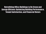 Retrofitting Office Buildings to Be Green and Energy-Efficient: Optimizing Building Performance