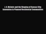 J. C. Nichols and the Shaping of Kansas City: Innovation in Planned Residential Communities