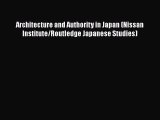 [PDF Download] Architecture and Authority in Japan (Nissan Institute/Routledge Japanese Studies)
