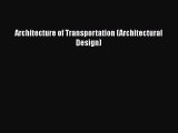 [PDF Download] Architecture of Transportation (Architectural Design) [Download] Full Ebook
