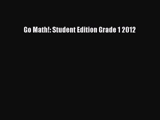 (PDF Download) Go Math!: Student Edition Grade 1 2012 PDF