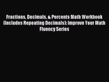 (PDF Download) Fractions Decimals & Percents Math Workbook (Includes Repeating Decimals): Improve