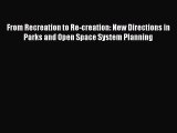 From Recreation to Re-creation: New Directions in Parks and Open Space System Planning  Free