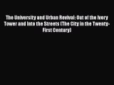 The University and Urban Revival: Out of the Ivory Tower and Into the Streets (The City in