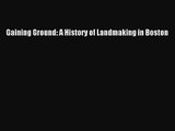 Gaining Ground: A History of Landmaking in Boston  Free PDF