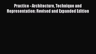 Practice - Architecture Technique and Representation: Revised and Expanded Edition Free Download