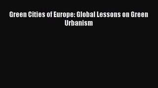 Green Cities of Europe: Global Lessons on Green Urbanism  Free Books