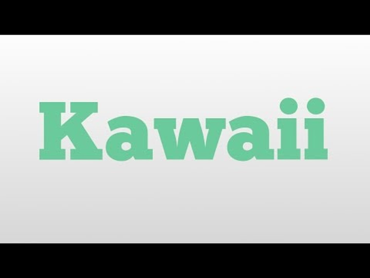 Kawaii meaning and pronunciation - video Dailymotion