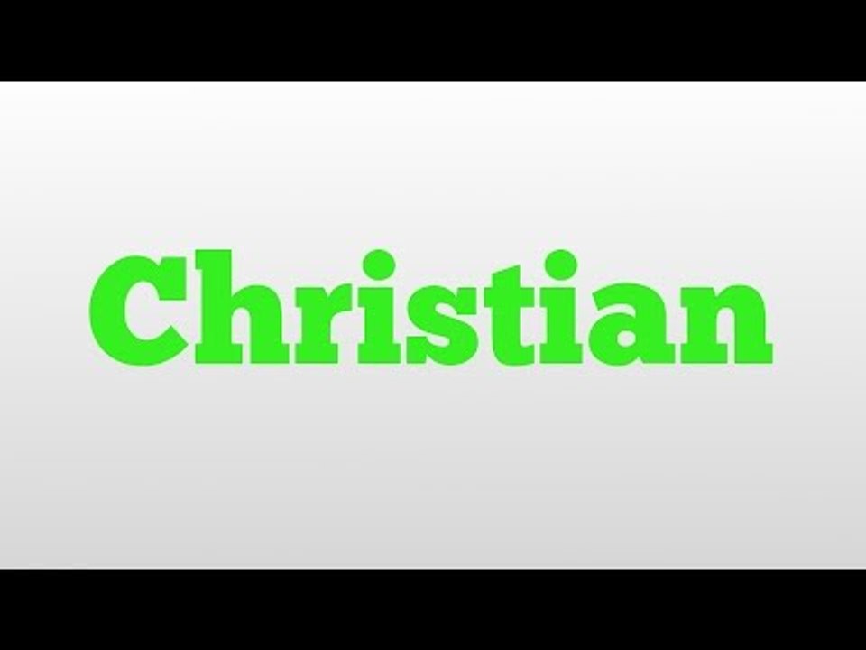 Christian meaning and pronunciation video Dailymotion