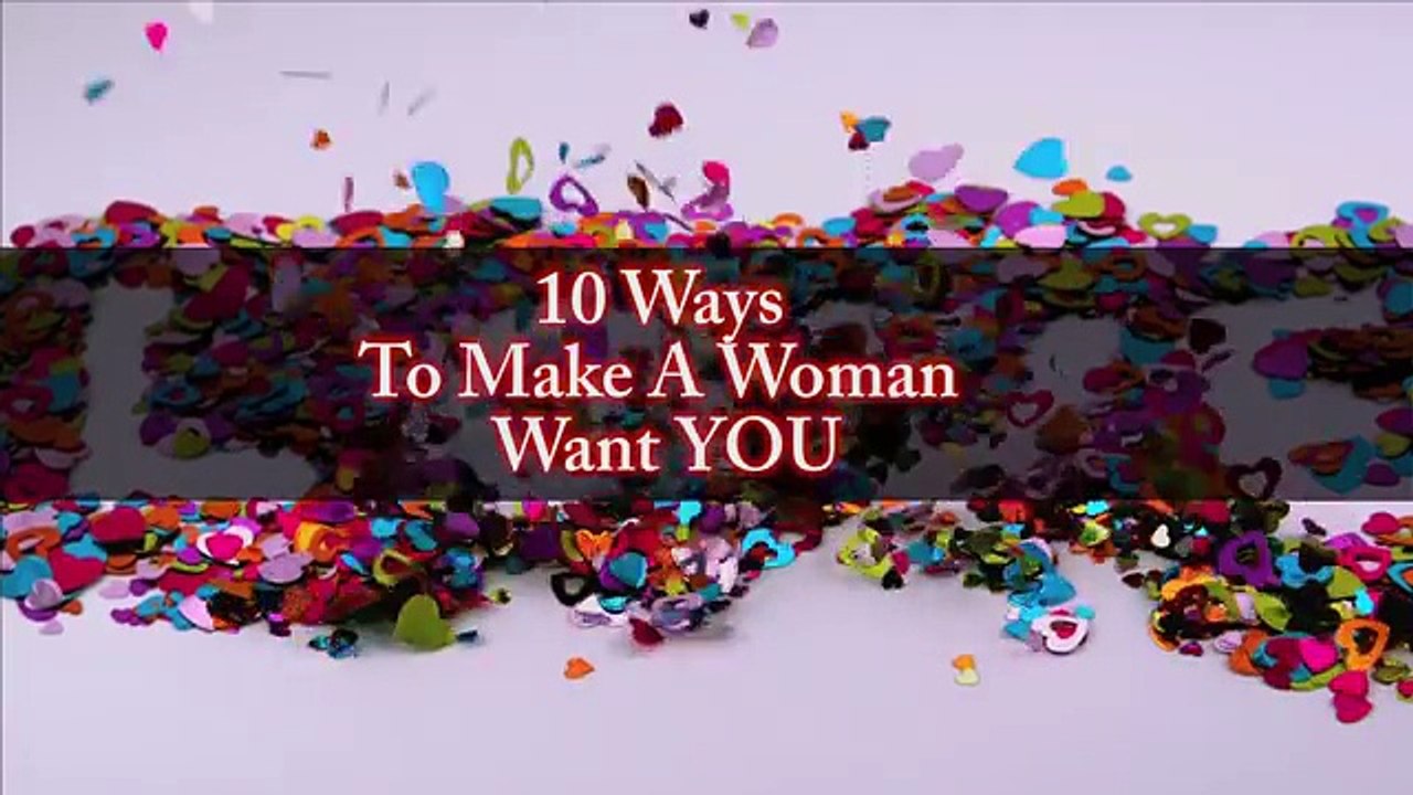 10 Ways To Make A Woman Want You