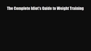 [PDF Download] The Complete Idiot's Guide to Weight Training [Read] Online