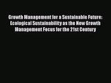 Growth Management for a Sustainable Future: Ecological Sustainability as the New Growth Management